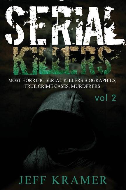 Serial Killers: Most Horrific Serial Killers Biographies, True Crime Cases, Murderers - Ingram