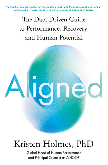 Aligned: The Data-Driven Guide to Performance, Recovery, and Human Potential