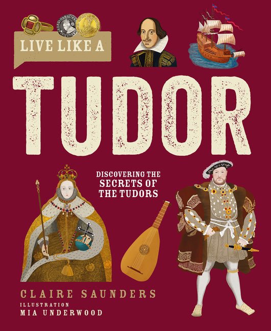 Live Like a Tudor: Discovering the Secrets of the Tudors - Ingram