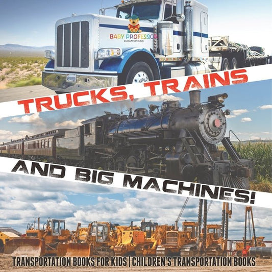 Trucks, Trains and Big Machines! Transportation Books for Kids Children's Transportation Books - Ingram