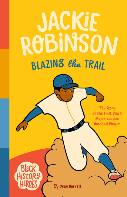 Black History Heroes: Jackie Robinson: Blazing the Trail: The Story of the First Black Major League Baseball Player
