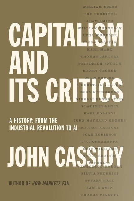 Capitalism and Its Critics: A History: From the Industrial Revolution to AI - Ingram