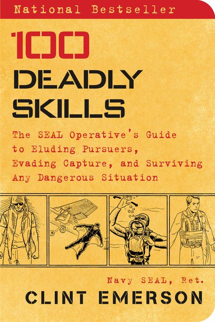 100 Deadly Skills: The Seal Operative's Guide to Eluding Pursuers, Evading Capture, and Surviving Any Dangerous Situation - Ingram