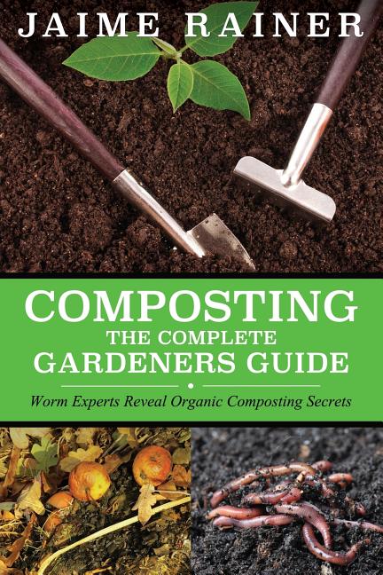 Composting: The Complete Gardeners Guide - Ingram