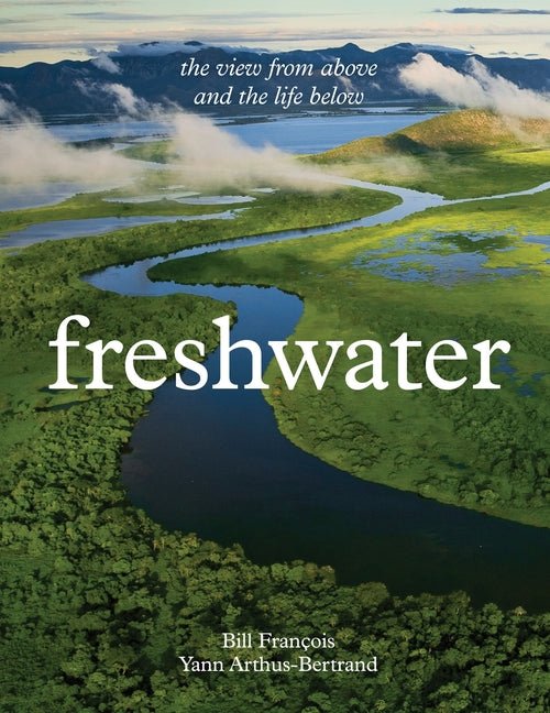 Freshwater: The View from Above and the Life Below - Ingram