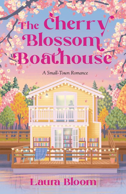 The Cherry Blossom Boathouse: A Small-Town Romance a Cozy Bookshop Romance - Ingram