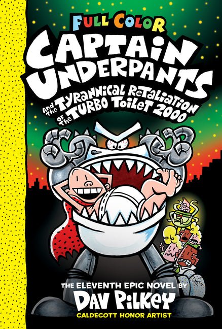 Captain Underpants and the Tyrannical Retaliation of the Turbo Toilet 2000: Color Edition (Captain Underpants #11): From the Creator of Dog Man: Volum - Ingram