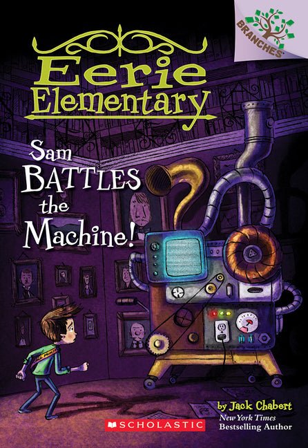 Sam Battles the Machine!: A Branches Book (Eerie Elementary #6): Volume 6 - Ingram