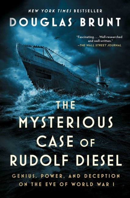 Mysterious Case of Rudolf Diesel: Genius, Power, and Deception on the Eve of World War I - Ingram
