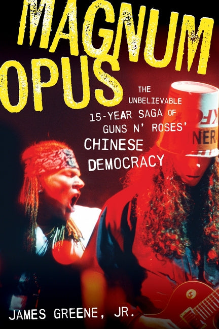 Magnum Opus: The Unbelievable 15-Year Saga of Guns N' Roses' Chinese Democracy - Ingram