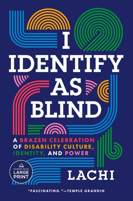 I Identify as Blind: A Brazen Celebration of Disability Culture, Identity, and Power - Ingram