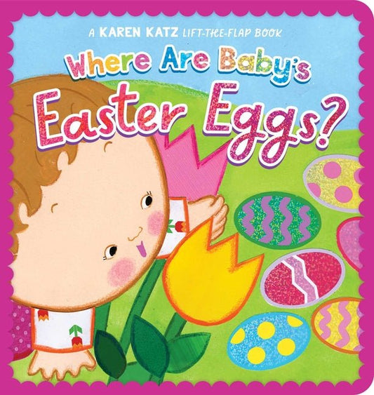 Where Are Baby's Easter Eggs?: A Karen Katz Lift-The-Flap Book (Reissue) - Ingram