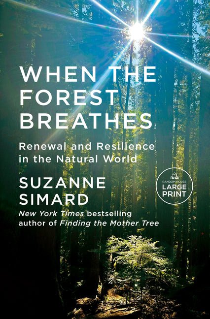 When the Forest Breathes: Renewal and Resilience in the Natural World - Ingram