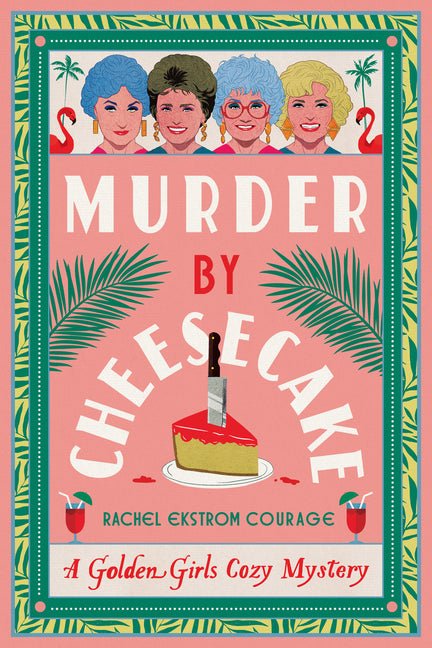 Murder by Cheesecake: A Golden Girls Cozy Mystery - Ingram