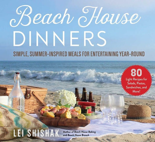 Beach House Dinners: Simple, Summer-Inspired Meals for Entertaining Year-Round - Ingram