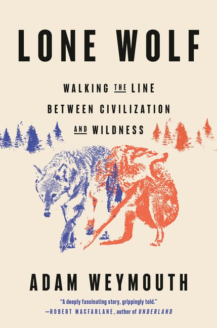 Lone Wolf: Walking the Line Between Civilization and Wildness - Ingram
