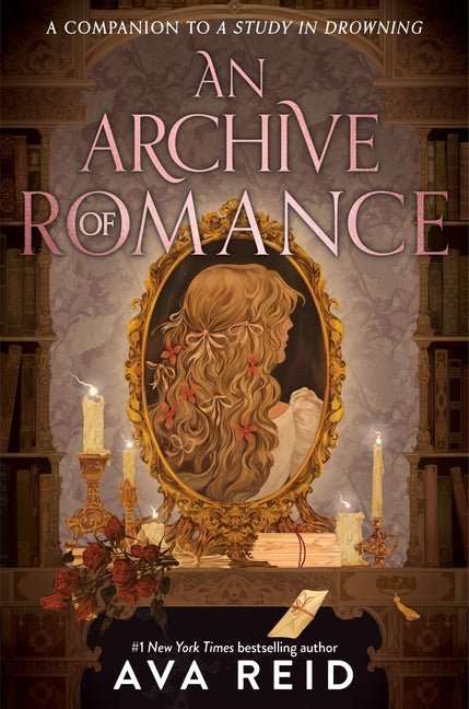 Archive of Romance Deluxe Illustrated Edition: Includes Full-Color Illustrations, Map Endpapers, and Foil Flourishes - Ingram