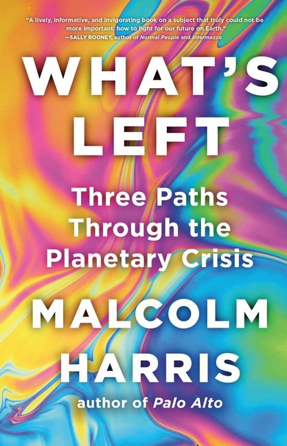 What's Left: Three Paths Through the Planetary Crisis - Ingram