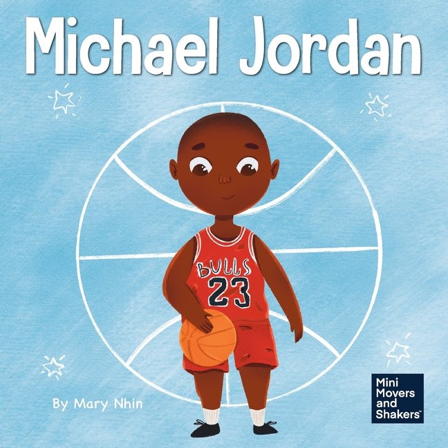 Michael Jordan: A Kid's Book About Not Fearing Failure So You Can Succeed and Be the G.O.A.T. - Ingram