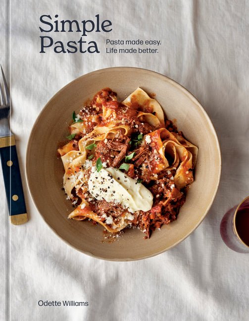 Simple Pasta: Pasta Made Easy. Life Made Better. [A Cookbook] - Ingram