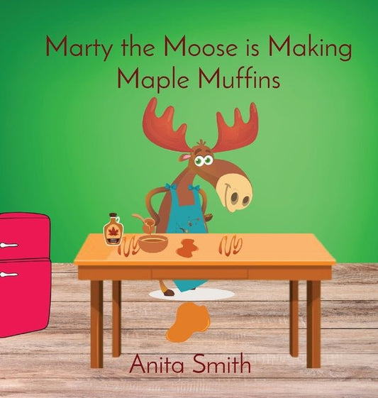Marty the Moose is Making Maple Muffins - Ingram