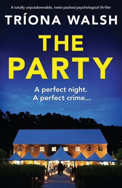 Party: A totally unputdownable, twist-packed psychological thriller - Ingram
