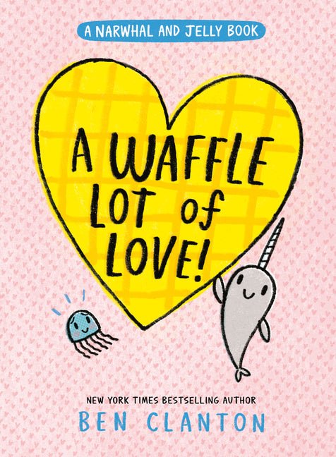 Waffle Lot of Love! (a Narwhal and Jelly Book #10) - Ingram