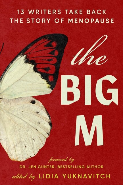 Big M: 13 Writers Take Back the Story of Menopause - Ingram