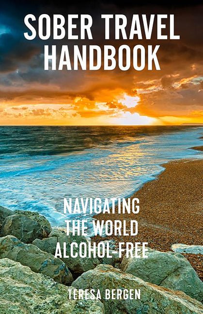 Sober Travel Handbook: Navigating the World Alcohol-Free - Ingram
