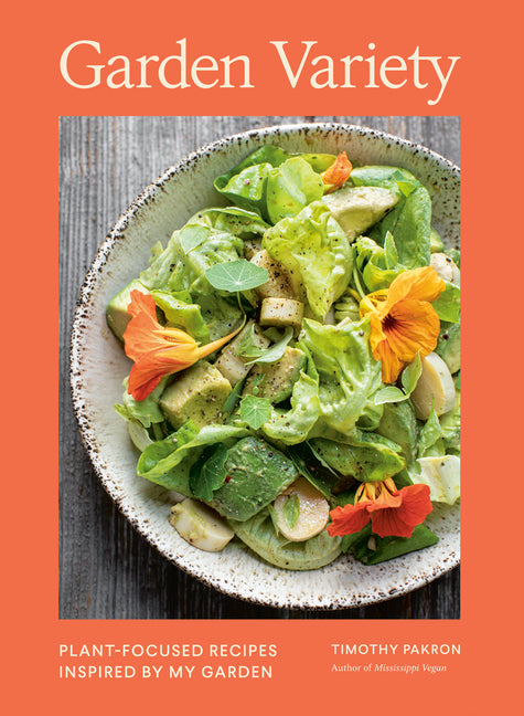 Garden Variety: Plant-Focused Recipes Inspired by My Garden