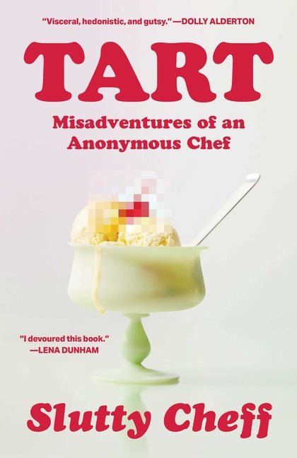 Tart: Misadventures of an Anonymous Chef - Ingram
