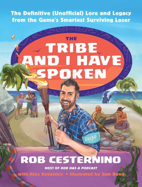 The Tribe and I Have Spoken: The Definitive (Unofficial) Lore and Legacy from the Game's Smartest Surviving Loser - Ingram