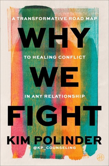 Why We Fight: A Transformative Road Map to Healing Conflict in Any Relationship - Ingram