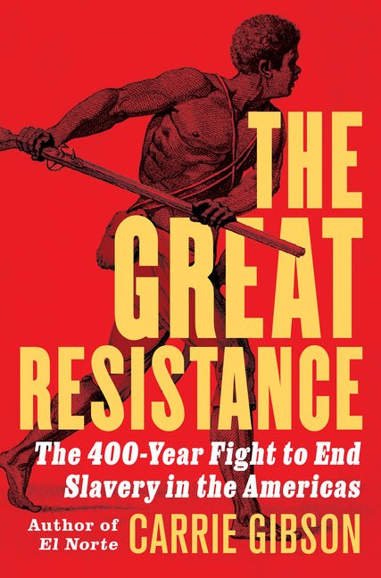 Great Resistance: The 400-Year Fight to End Slavery in the Americas - Ingram