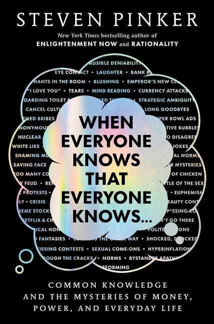 When Everyone Knows That Everyone Knows . . .: Common Knowledge and the Mysteries of Money, Power, and Everyday Life - Ingram