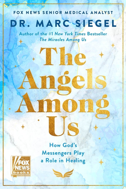 The Angels Among Us: How God's Messengers Play a Role in Healing