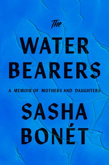 Waterbearers: A Memoir of Mothers and Daughters - Ingram