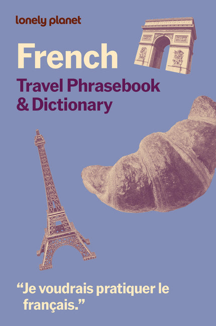 Lonely Planet French Travel Phrasebook & Dictionary: Learn Essential Phrases & Vocabulary 3,500 Word Two-Way Dictionary Pull-Out Fast Phrases Card Tra