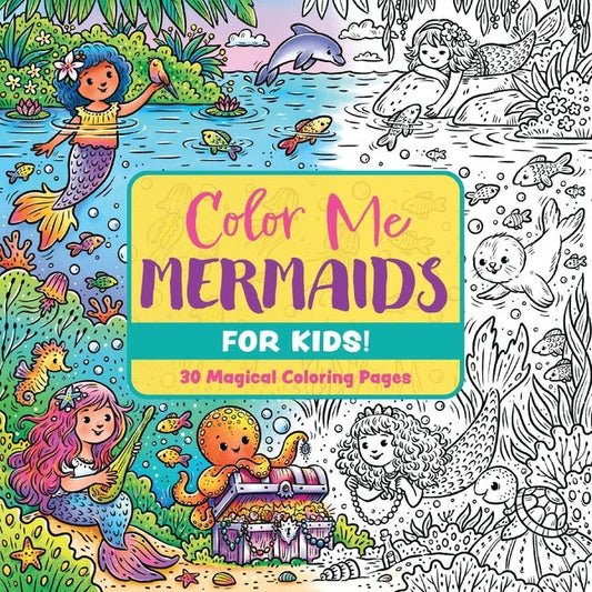 Color Me Mermaids (for Kids!): 30 Magical Coloring Pages - Ingram