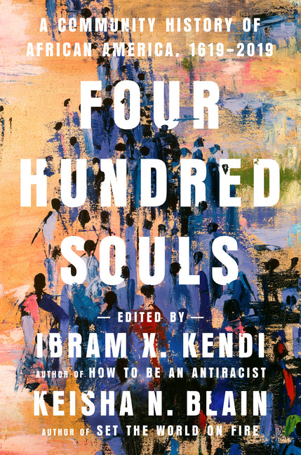 Four Hundred Souls: A Community History of African America, 1619-2019 - Ingram