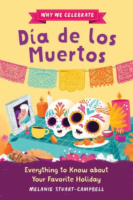 Why We Celebrate Día de Los Muertos: Everything to Know about Your Favorite Holiday - Ingram