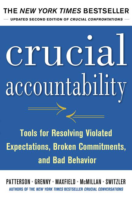 Crucial Accountability: Tools for Resolving Violated Expectations, Broken Commitments, and Bad Behavior (Updated) - Ingram