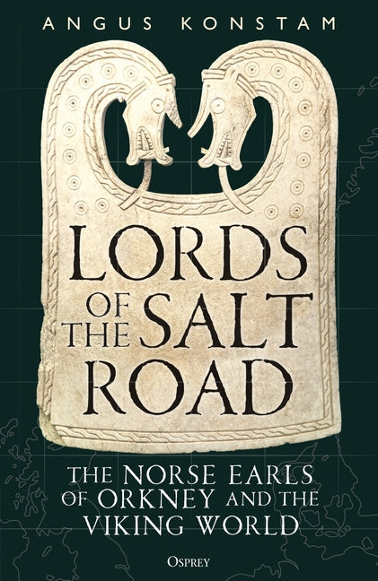 Lords of the Salt Road: The Norse Earls of Orkney and the Viking World
