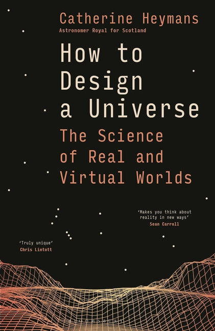 How to Design a Universe: The Science of Real and Virtual Worlds