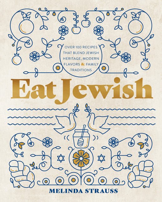 Eat Jewish: Over 100 Recipes That Blend Jewish Heritage, Modern Flavors, and Family Traditions - Ingram