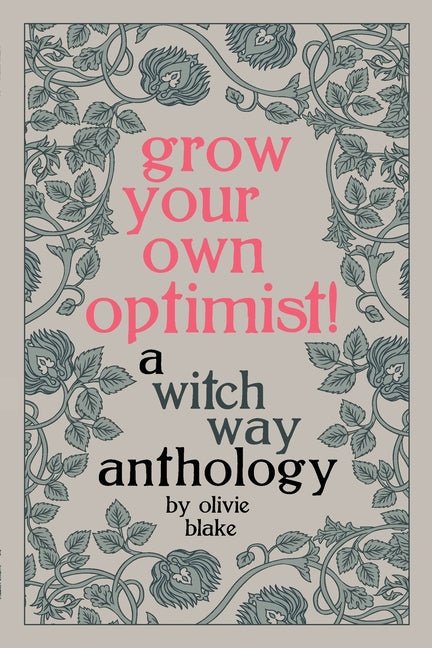 Grow Your Own Optimist!: A Witch Way Anthology - Ingram