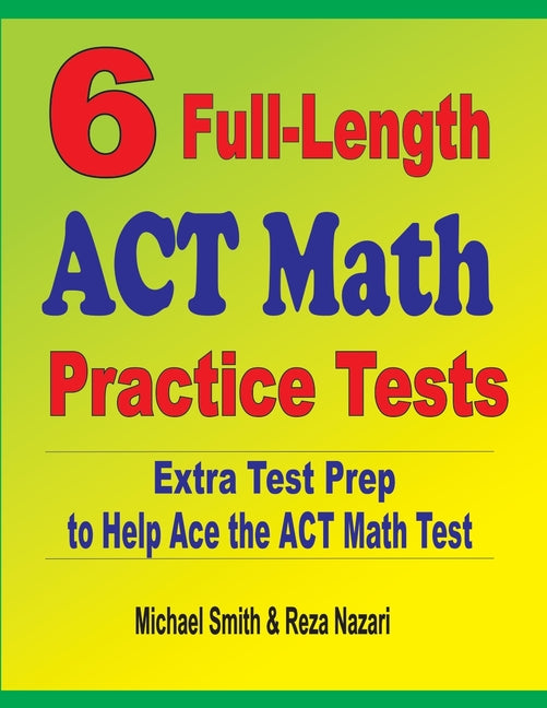 6 Full-Length ACT Math Practice Tests: Extra Test Prep to Help Ace the ACT Math Test - Ingram