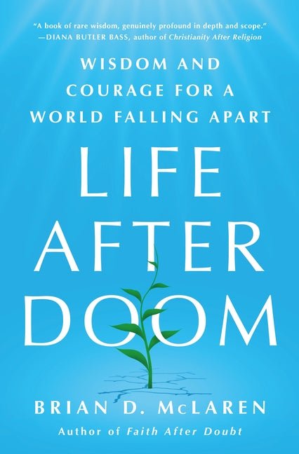 Life After Doom: Wisdom and Courage for a World Falling Apart - Ingram