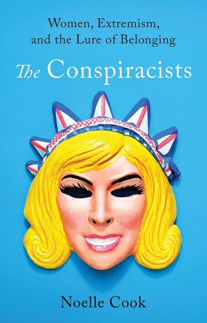 Conspiracists: Women, Extremism, and the Lure of Belonging - Ingram