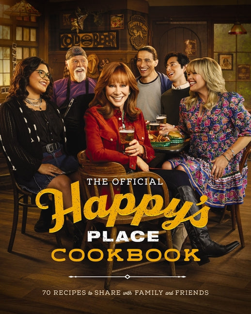 The Official Happy's Place Cookbook: 70 Recipes to Share with Family and Friends